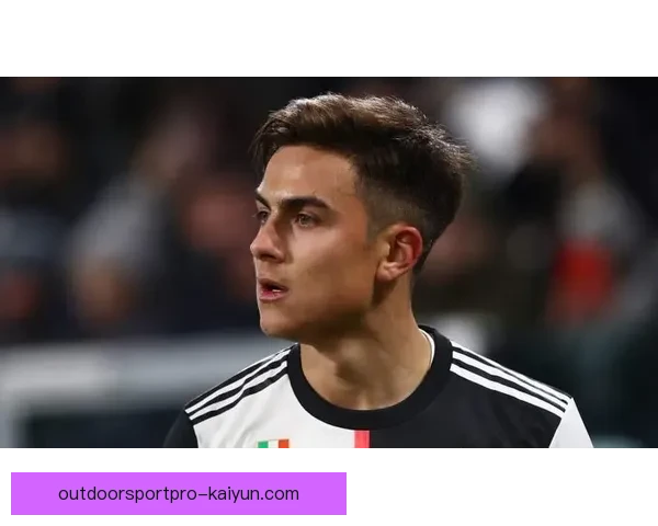 迪巴拉展现出前锋核心潜力，状态逐渐回暖备受关注