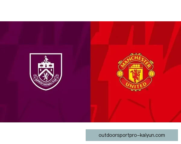 英超伯恩利保级战进入关键阶段，球队需迎战严峻挑战以争取生存资格